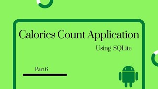 Android Studio | Calories Count Application using SQLite Database | Part 6 #AndroidStudio # Android