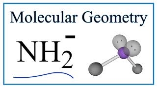 NH2 - Molecular Geometry, Bond Angles (and Electron Geometry)