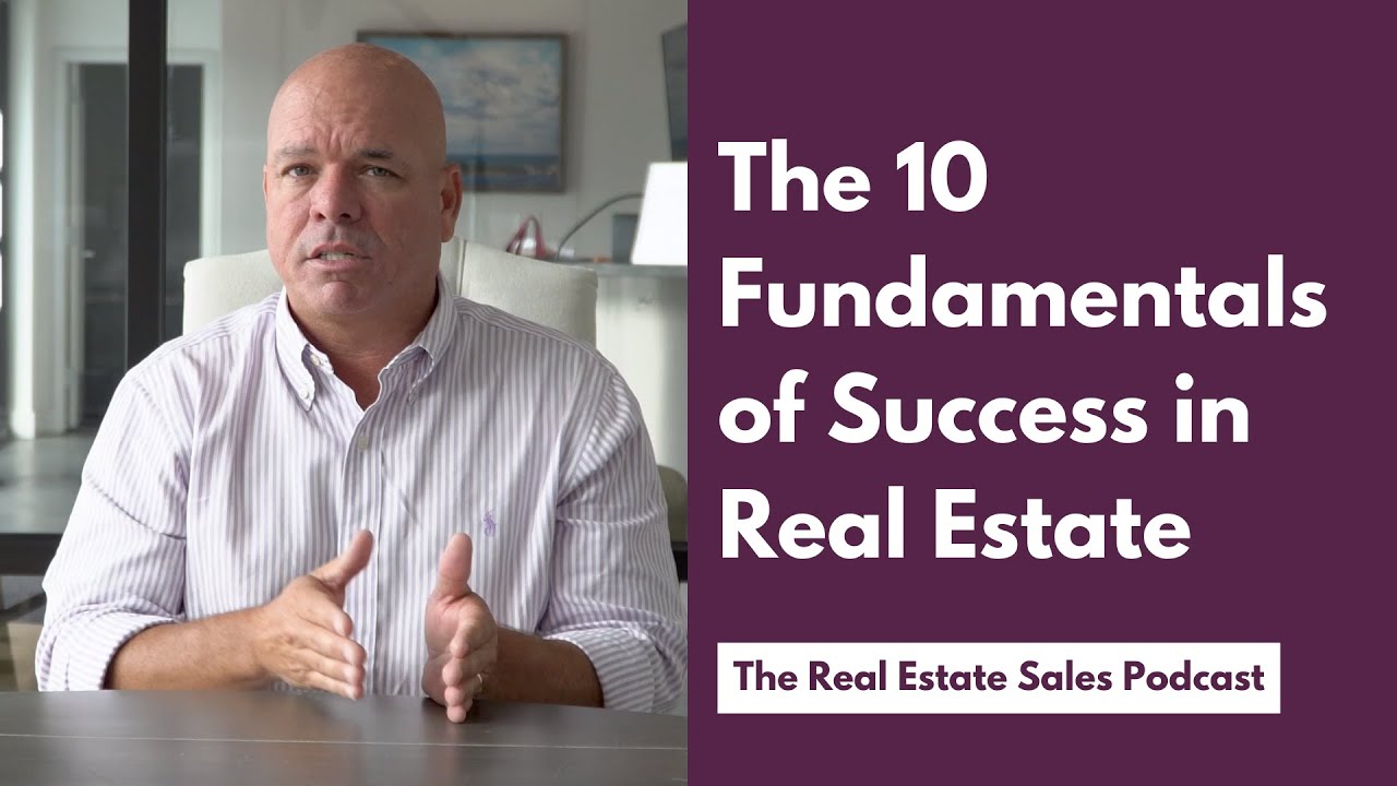 The 10 Fundamentals Of Success In Real Estate Sales - YouTube