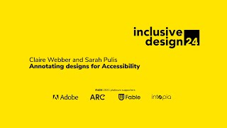 Annotating designs for Accessibility / Claire Webber and Sarah Pulis #id24 2021