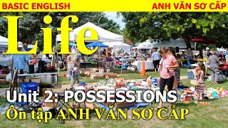 AVSC | Ôn tập ANH VĂN SƠ CẤP | Unit 2: POSSESSIONS | LIFE A1-A2 | Từ vựng - Ngữ pháp - Trắc nghiệm