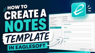 Eaglesoft Notes Template Tutorial | Build Custom Clinical Notes Fast