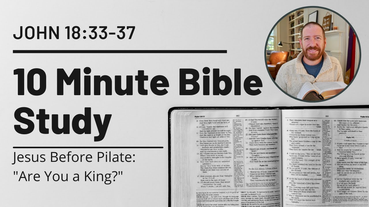 John 18:33-37 // Jesus Before Pilate -- "Are You A King?" // Christ The ...