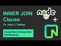 Neon PostgreSQL: How To Use The INNER JOIN Clause In Your Neon Postgres Database Using NodeJS