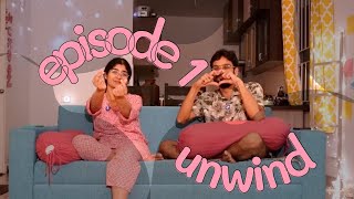 #unwind | episode 1 | stress, relaxation and our winding down routines (w/ @shreyasiwalia ) 🧘🏽