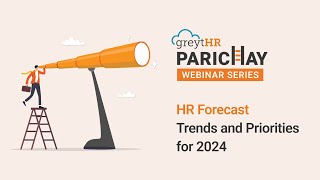 HR Forecast: Trends and Priorities for 2024 | Parichay Webinar | greytHR