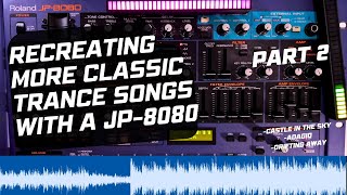 Recreating More Classic Trance Songs with a JP-8080