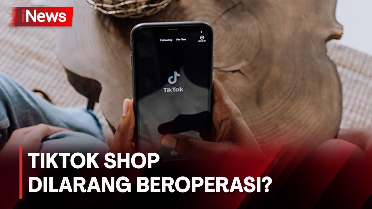 Dianggap Memonopoli Perdagangan, Tiktok Shop Dilarang Beroperasi - YouTube