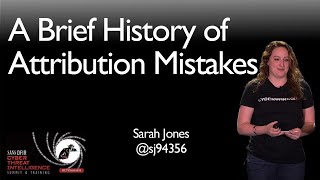 A Brief History of Attribution Mistakes - SANS CTI Summit 2019