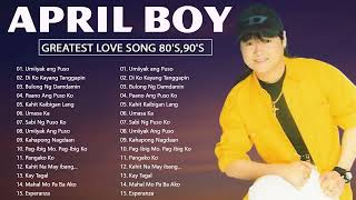 April Boy Regino Songs | Nonstop Medley Love Songs 80s - 90s | Mga Masasakit Na Kanta