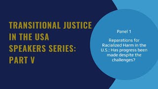 Transitional Justice in the USA Speakers Series: Part V Panel 1