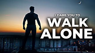I Dare You To Walk Alone | 5 Reasons Jordan Peterson - Why Successful People Are Often Lonely