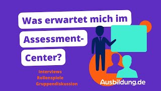 Was erwartet mich im Assessment-Center?