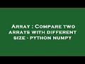Array : Compare two arrays with different size - python numpy