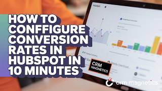 How to Configure Conversion Rates in HubSpot in 10 Minutes