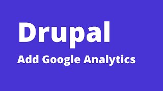 Drupal - How To Add Google Analytics On Drupal