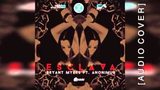 Bryant Myers - Esclava ft. Anonimus (Official Audio)