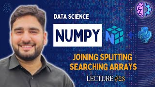 Python NumPy Guide: Joining Splitting Searching Arrays Explained (Lecture #23)
