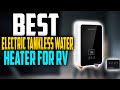 ✅Top 5 :Best Electric Tankless Water Heater For RV In 2022 🏆 [Electric Tankless Water Heater For RV]