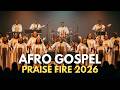 Afro Gospel Praise & Worship 2026  Powerful Church Choir  Vibes