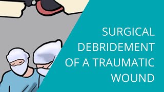 Surgical Debridement of a Traumatic Wound - How to perform wound debridement