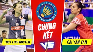 Thuỳ Linh đối đầu Tường Thành 1m71? | Chung Kết Vietnam Open 2025 | Nguyễn Thuỳ Linh vs Cai Yan Yan