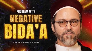 Negative Bida'a - Shaykh Hamza Yusuf