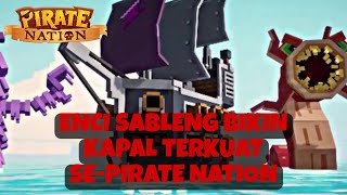 PIRATE NATION -  BIKIN KAPAL TERKUAT SE-PIRATE NATION 🔥 [BAHASA]