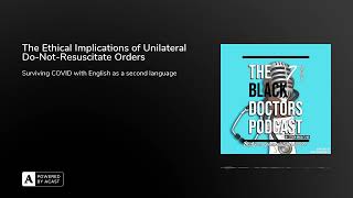 The Ethical Implications of Unilateral Do-Not-Resuscitate Orders