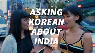 Asking Korean about IndiaㅣWhat Korean think of India?ㅣstreet interview