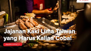 Jajanan Kaki Lima Taiwan yang Harus Kalian Coba!