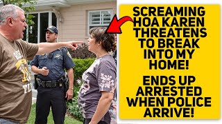 SCREAMING HOA Karen Threatens To Break Into My Home! Ends Up ARRESTED When Police Arrive!