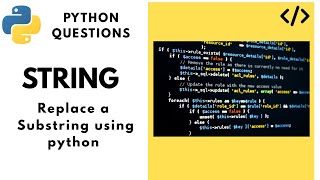 How to "Replace" a Substring in String in Python. Python Practice questions.