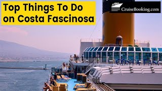 Top Things to do on Costa Fascinosa | CruiseBooking.com