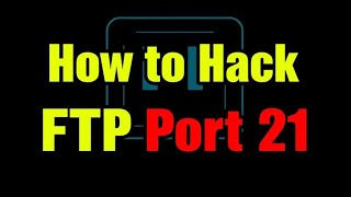 How To Hack FTP Port 21 | Full Exploit Guide