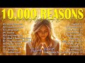 10,000 Reasons,... Greatest Hits Hillsong Worship Songs Ever Playlist 2024 - Lyrics