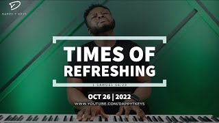 Times of Refreshing with DappyTKeys: October 26, 2022 | Piano Worship