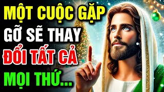 🔴 MỘT CUỘC GẶP GỠ SẼ THAY ĐỔI TẤT CẢ MỌI THỨ | Lời Chúa Hôm Nay