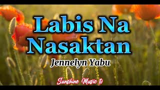 Labis Na Nasaktan (Jennelyn Yabu) with Lyrics