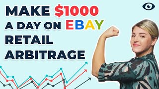 How to make $1000 a day on eBay with Retail Arbitrage in 2022 | eBay Business Plan