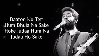 Baaton Ko Teri Hum Bhula Na Sake (Lyrics) Arijit Singh