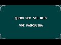 #KitDeVOZ Quero ser seu Deus - MASCULINA