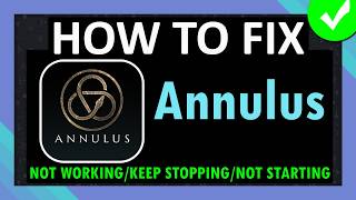 Fix Annulus Not Working Not Opening Keep Stopping Not Starting On Android
