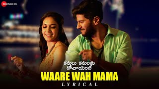 Waare Wah Mama - Lyrical | Kanulu Kanulanu Dhochaayante | Dulquer S, Ritu V, Rakshan, Niranjani A