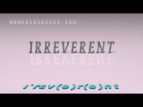 How do you use irreverent in a sentence?