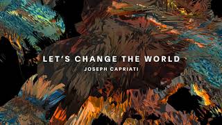 Let's Change The World - Joseph Capriati