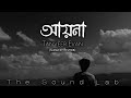 Ayna - (Slowed+Reverb)Tanveer Evan || Bengali Song | The Sound Lab