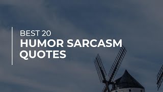 Best 20 Humor Sarcasm Quotes  | Quotes for You | Most Famous Quotes