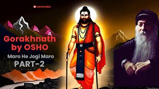 Osho on Gorakhnath in Hindi | Part-2 | Maro He Jogi Maro | #osho #oshohindispeech #gorakhnath