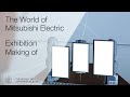 The World of Mitsubishi Electric - The Making-Of!